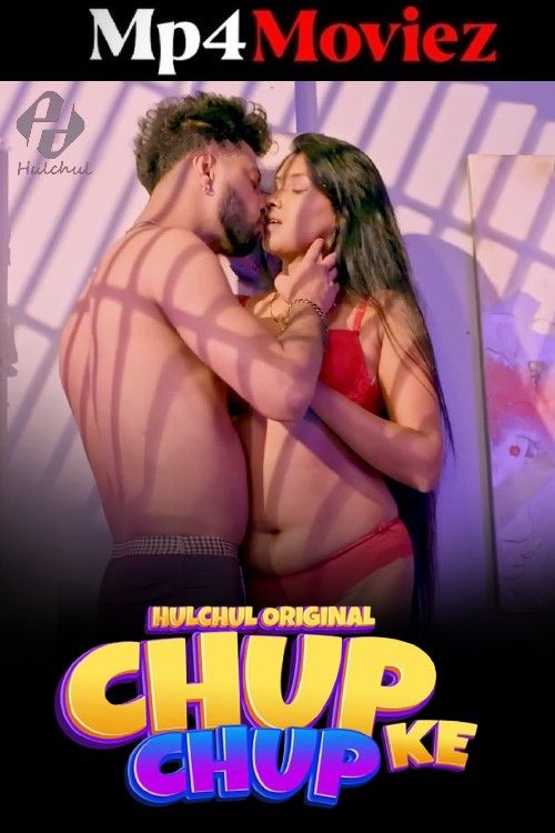 Chup Chup Ke (2025) Season 1 Part 1 Hulchul Hindi Web Series download full movie