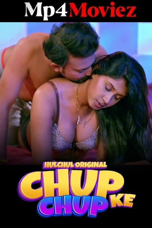 Chup Chup Ke (2025) Season 1 Part 2 Hulchul Hindi Web Series download full movie
