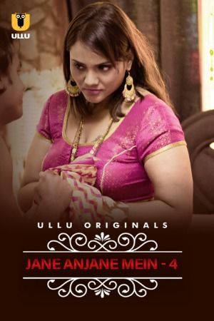 Jane Anjane Mein (2024) Season 4 Part 1 Hindi Ullu Web Series download full movie