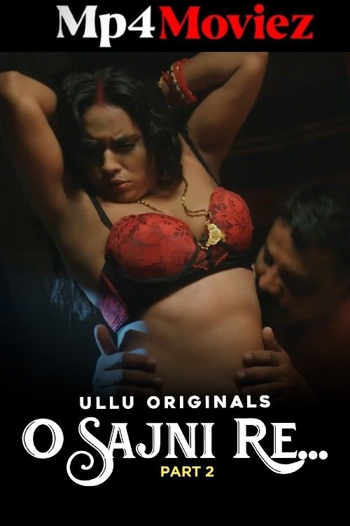 O Sajni Re (2024) Part 2 Hindi Ullu Web Series download full movie