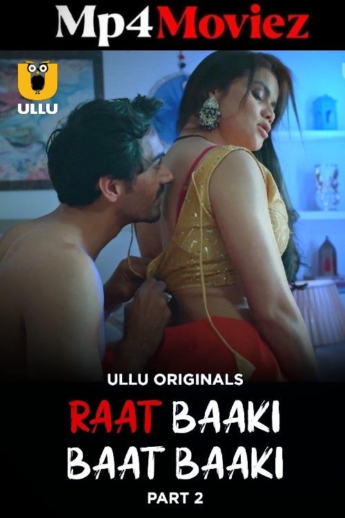 Raat Baaki Baat Baaki (2025) S01 Part 2 Hindi ULLU Web Series download full movie