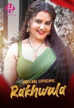 Rakhwala (2025) S01 Part 1 Hindi Hulchul Web Series download full movie