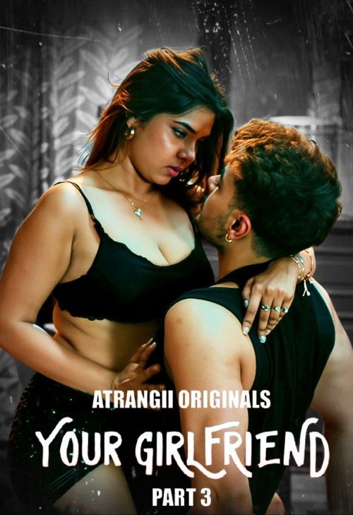 Your Girlfriend (2026) S01 Part 3 Hindi Atrangii Web Series download full movie